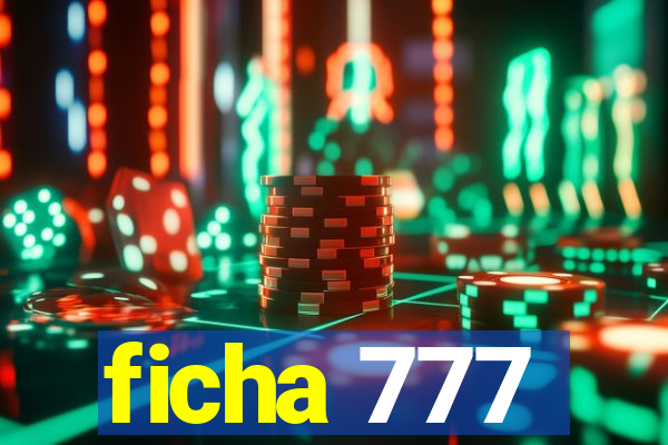 ficha 777